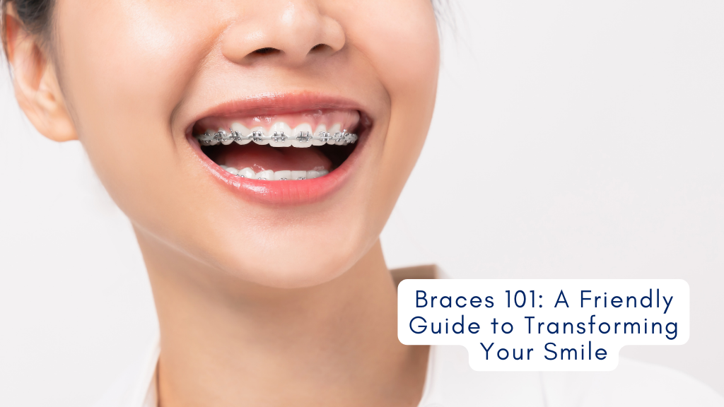 Braces 101: A Friendly Guide to Transforming Your Smile - Smile Citadel